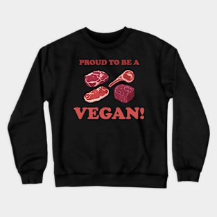 PROUD TO BE A VEGAN! Crewneck Sweatshirt